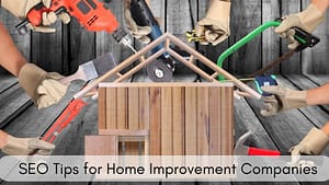 Read more about the article Simple SEO Tips for Home Improvement Companies