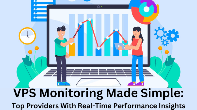 Read more about the article VPS Monitoring Made Simple: Top Providers With Real-Time Performance Insights